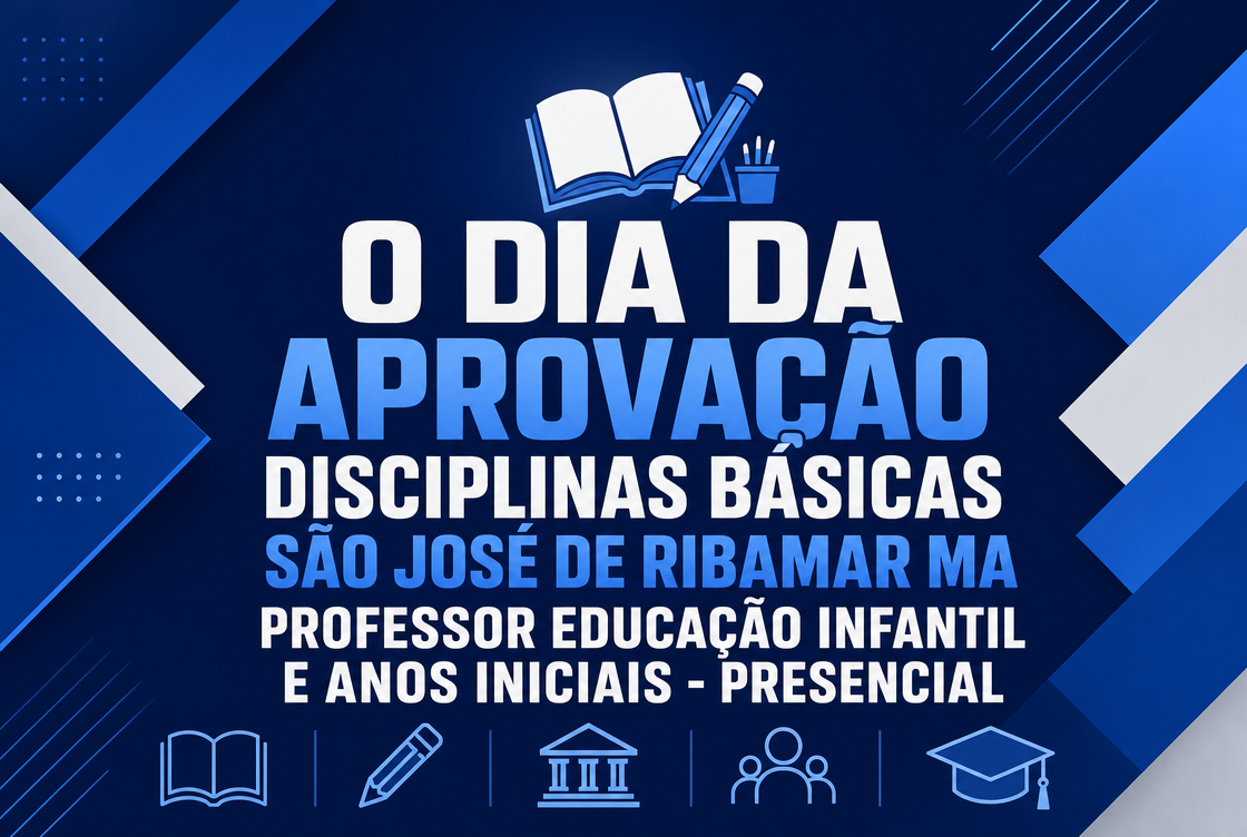 O DIA DA APROVAÇÃO: DISCIPLINAS BÁSICAS: SÃO JOSÉ DE RIBAMAR MA: PROF. ED. INFANTIL E ANOS INICIAIS - PRESENCIAL