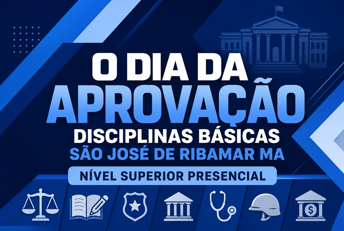 O DIA DA APROVAÇÃO: DISCIPLINAS BÁSICAS SÃO JOSÉ DE RIBAMAR MA – NÍVEL SUPERIOR - PRESENCIAL