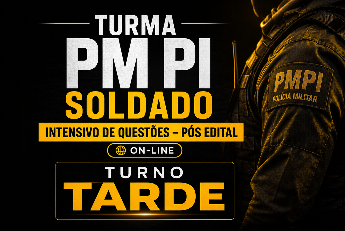 INTENSIVO PM PI SOLDADO – PÓS EDITAL - TARDE (ON-LINE)