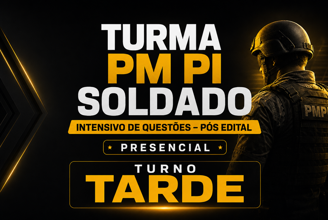 INTENSIVO PM PI SOLDADO – PÓS EDITAL - TARDE (PRESENCIAL)