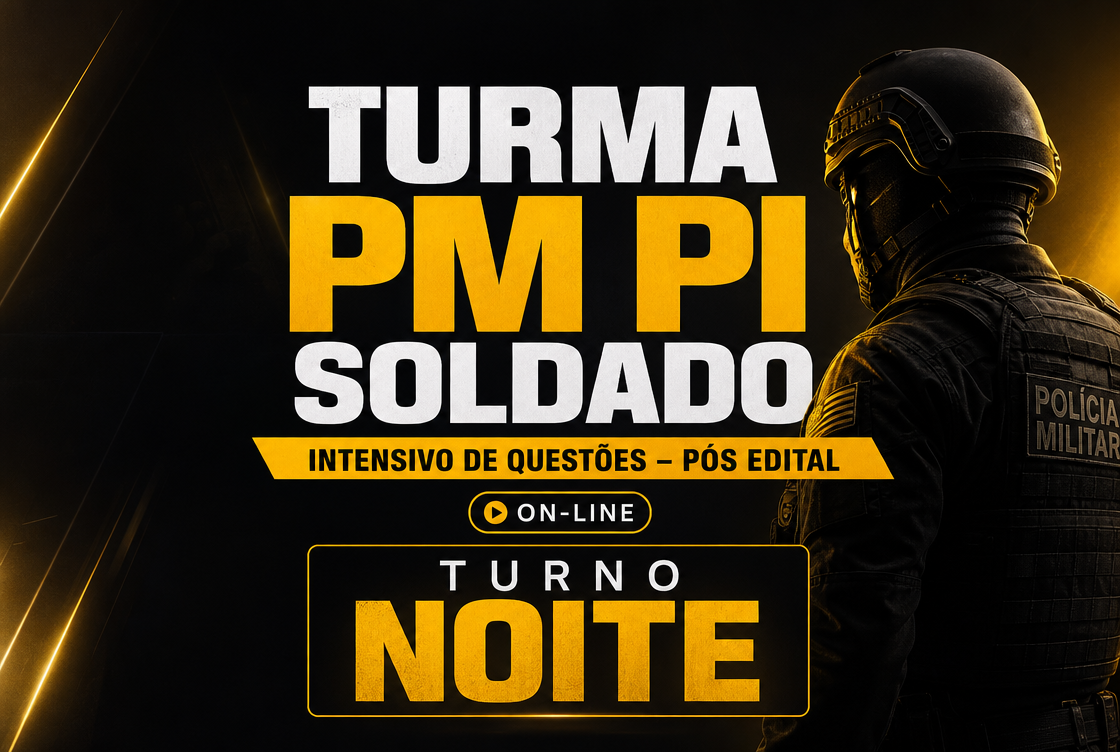 INTENSIVO PM PI SOLDADO – PÓS EDITAL - NOITE (ON-LINE)
