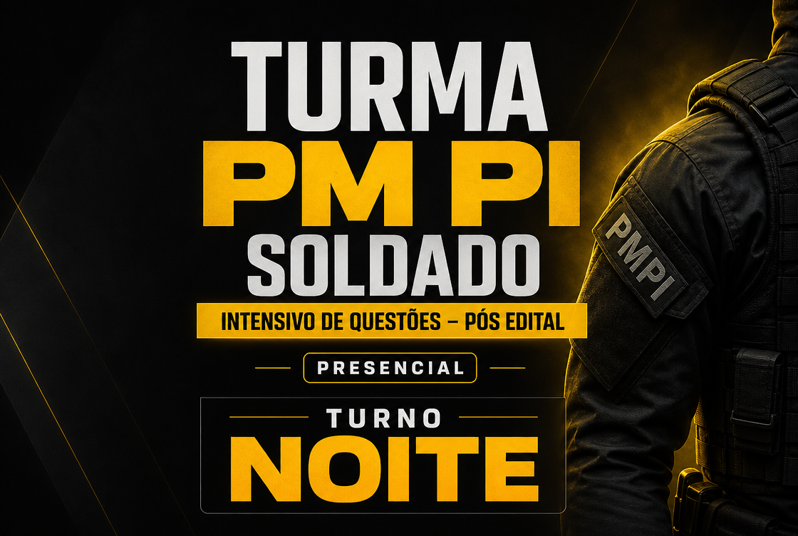 INTENSIVO PM PI SOLDADO – PÓS EDITAL - NOITE (PRESENCIAL)