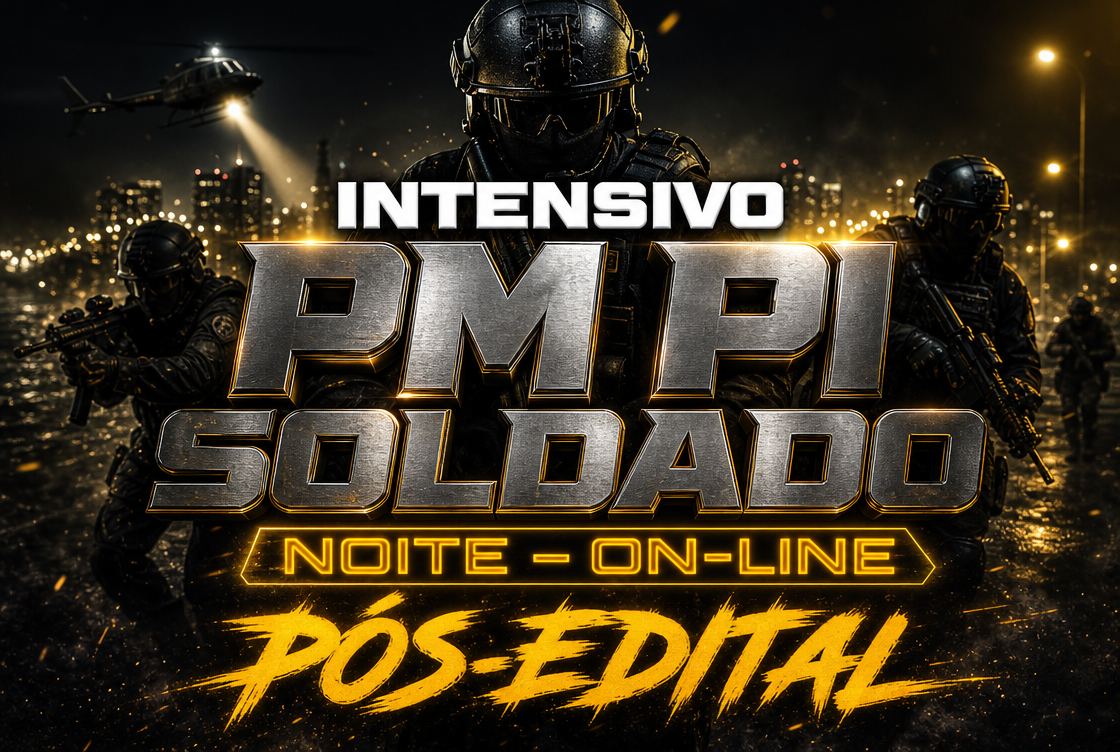 INTENSIVO PM PI SOLDADO – PÓS EDITAL - NOITE (ON-LINE)