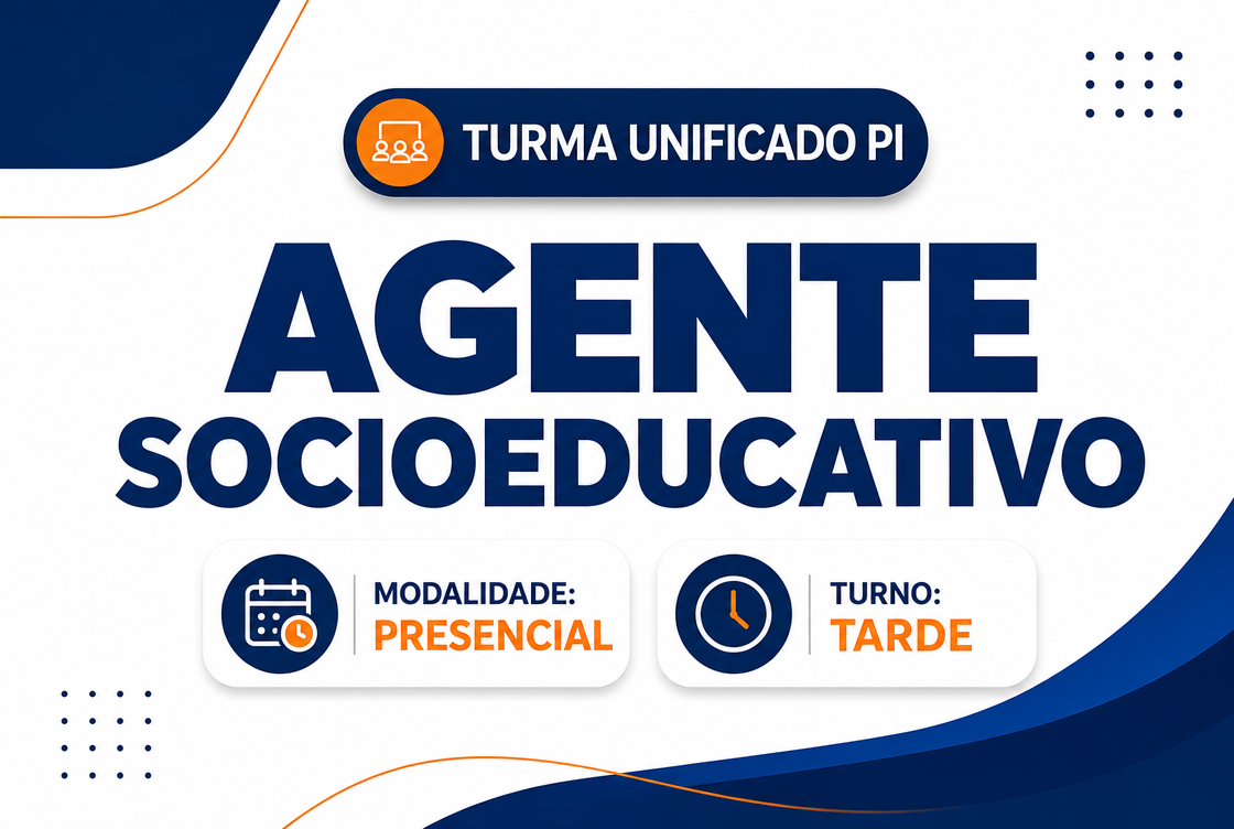TURMA UNIFICADO PI: AGENTE SOCIOEDUCATIVO - PRESENCIAL TARDE