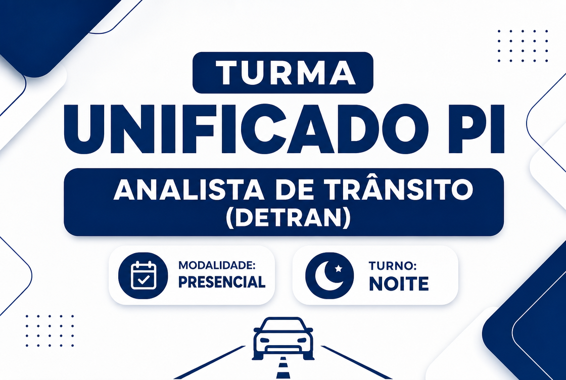 TURMA UNIFICADO PI: ANALISTA DE TRÂNSITO (DETRAN) - PRESENCIAL NOITE