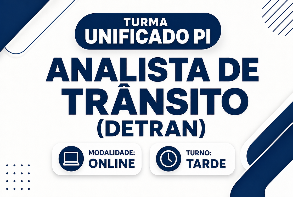 TURMA UNIFICADO PI: ANALISTA DE TRÂNSITO (DETRAN) - ONLINE TARDE