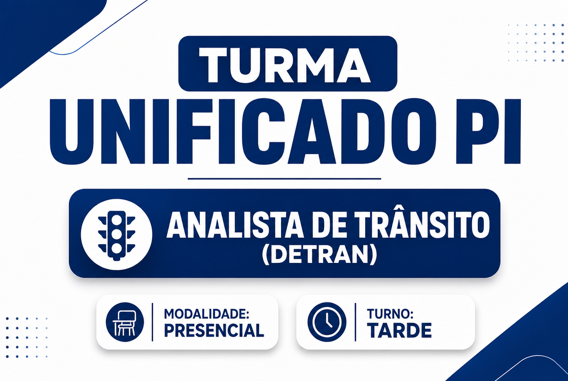 TURMA UNIFICADO PI: ANALISTA DE TRÂNSITO (DETRAN) - PRESENCIAL TARDE