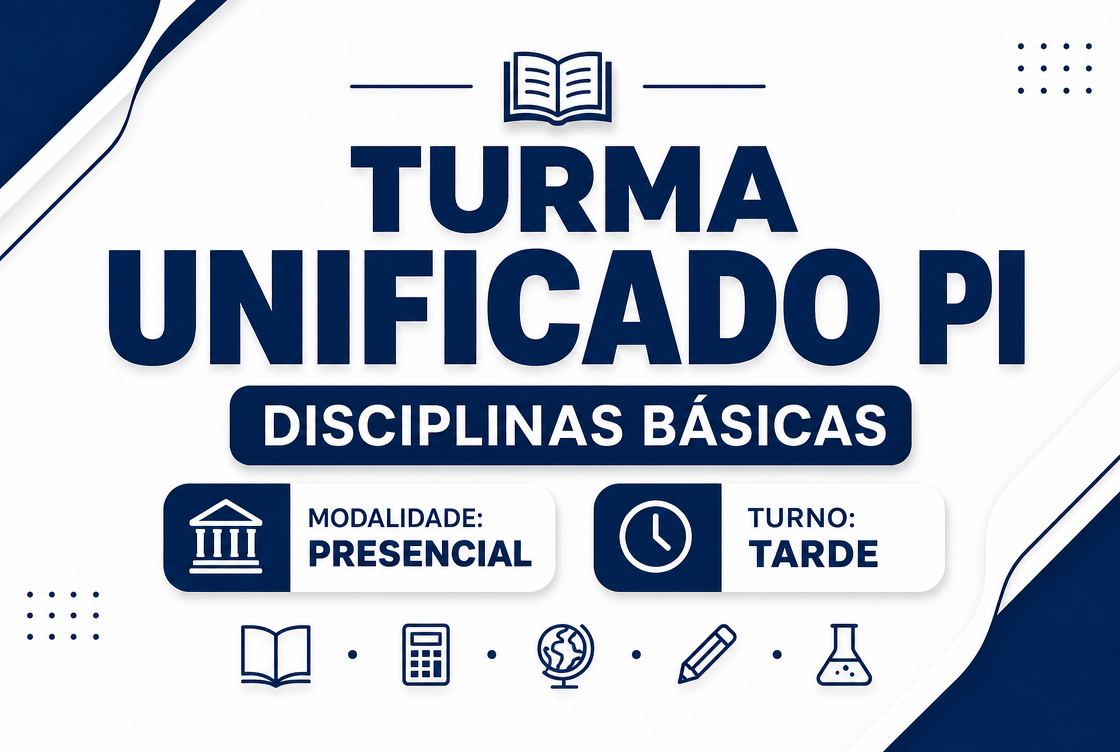 TURMA UNIFICADO PI: DISCIPLINAS BÁSICAS - PRESENCIAL TARDE