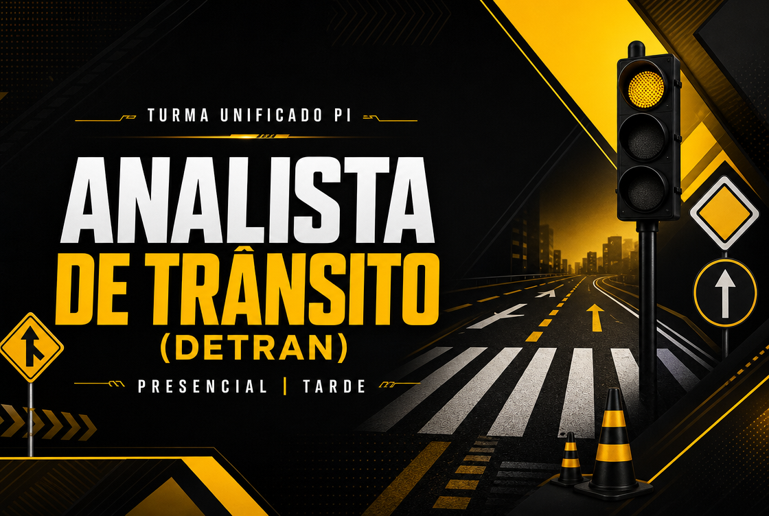 TURMA UNIFICADO PI: ANALISTA DE TRÂNSITO (DETRAN) - PRESENCIAL TARDE