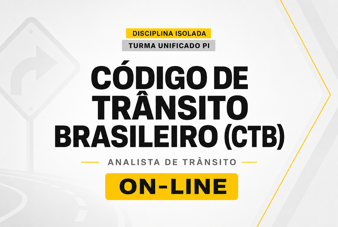 CÓDIGO DE TRÂNSITO BRASILEIRO (CTB) - DISCIPLINA ISOLADA - TURMA UNIFICADO PI: ANALISTA DE TRÂNSITO (ON-LINE)