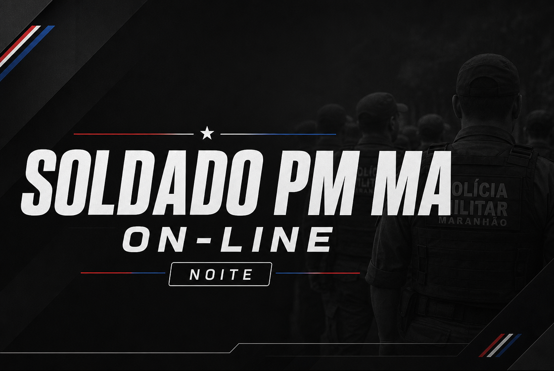 TURMA SOLDADO PM MA - NOITE (ON-LINE)
