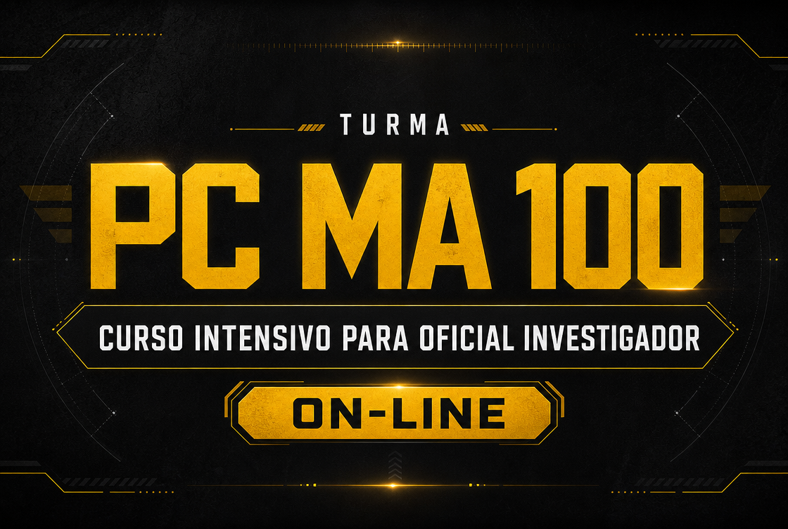 TURMA: PCMA 100 - CURSO INTENSIVO PARA OFICIAL INVESTIGADOR - ONLINE